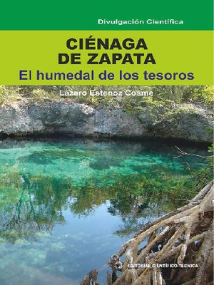 cover image of Ciénaga de Zapata. El humedal de los tesoros